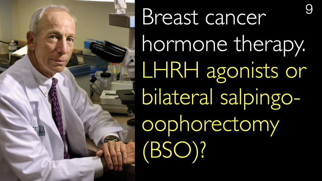 Terapia ormonale per il carcinoma mammario. Agonisti dell'ormone di rilascio delle gonadotropine (LHRH) o salpingo-ovariectomia bilaterale (BSO)? 9
