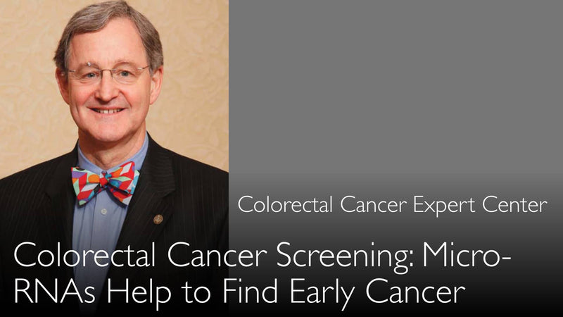 Colorectal cancer screening. MicroRNA in blood and feces. How to find early colon cancer. 15