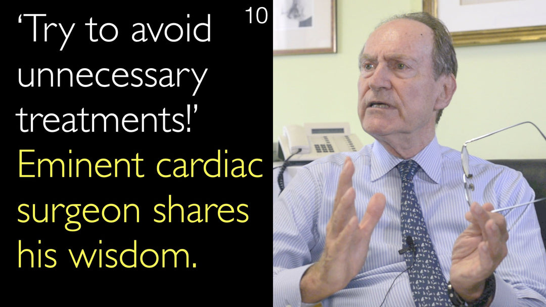 ‘Try to avoid unnecessary treatments!’ Eminent cardiac surgeon shares his wisdom. 10